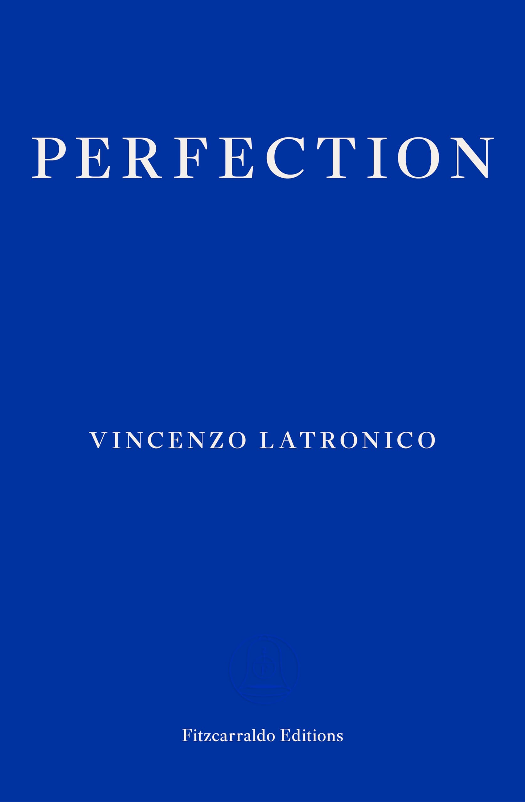Cover of Perfection by Vincenzo Latronico (translated by Sophie Hughes)